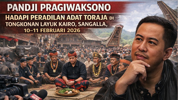 Pandji Pragiwaksono Hadapi Peradilan Adat Toraja di Tongkonan Layuk Kairo, Sangalla, 10–11 Februari 2026