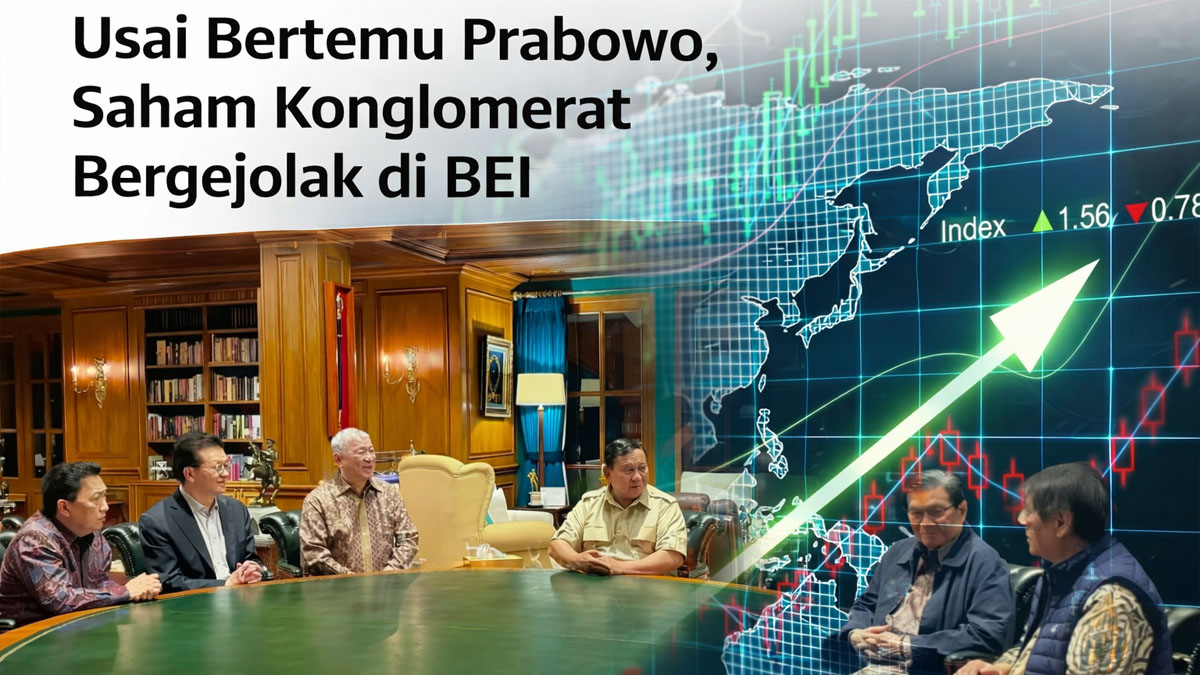 Efek Pertemuan Prabowo: Saham Konglo Naik Turun Tajam